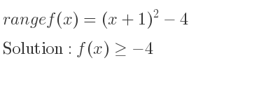 The range of f(x)=(x+1)^2-4 is f(x)>=-4